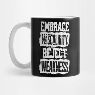 Embrace Masculinity Reject Weakness Mug